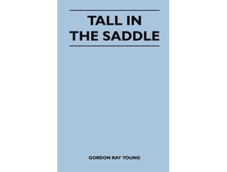 Livro Tall in the Saddle de Gordon Ray Young (Inglês)