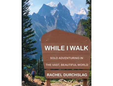 Livro While I Walk Solo Adventuring in the Vast, Beautiful World de Ms Rachel Betty Durchslag (Inglês)
