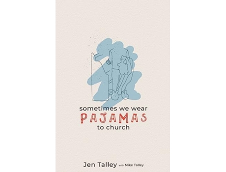 Livro Sometimes We Wear Pajamas to Church de Jennifer Talley (Inglês)
