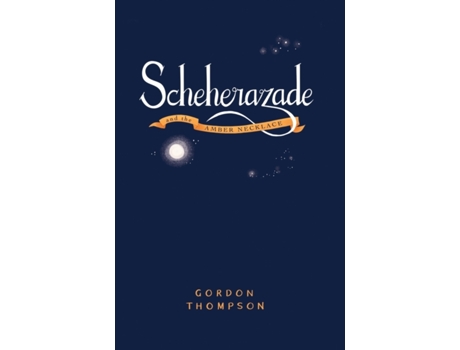 Livro Scheherazade and the Amber Necklace Gordon Thompson (Inglês)