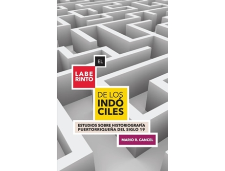 Livro El laberinto de los indóciles. Estudios sobre historiografía puertorriqueña del siglo 19 de Mario R Cancel (Espanhol)
