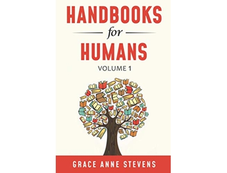 Livro Handbooks for Humans Volume 1 Learn to Manage Your Attitudes in All Your Relationships de Grace Anne Stevens (Inglês)