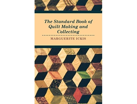 Livro The Standard Book Of Quilt Making And Collecting de Marguerite Ickis (Inglês)