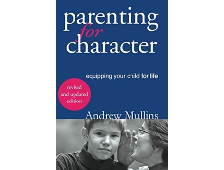 Livro Parenting for Character: Equipping Your Child for Life Mullins Andrew (Inglês)