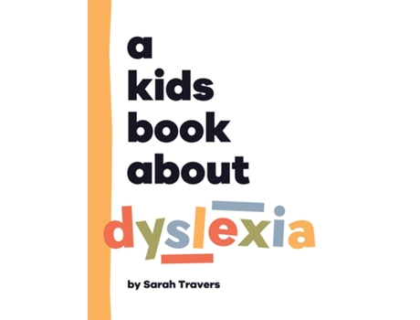 Livro A Kids Book About Dyslexia de Sarah Travers (Inglês)
