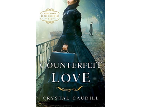 Livro Counterfeit Love Hidden Hearts of the Gilded Age de Crystal Caudill (Inglês)