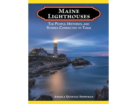 Livro Maine Lighthouses The People, Histories, and Stories Connected to Them de Angela Quintal-Snowman (Inglês)
