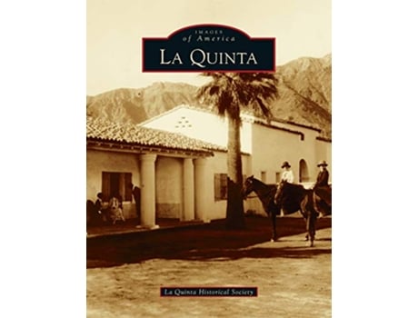 Livro La Quinta Images of America de La Quinta Historical Society (Inglês)