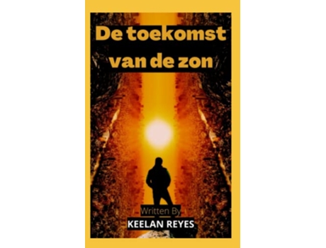 Livro De toekomst van de zon Dutch Edition de Keelan Reyes (Holandês)