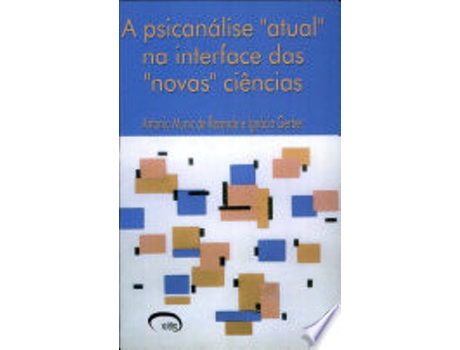 Livro PSICANALISE ATUAL NA INTERFACE DAS NOVAS CIENCIAS, A de REZENDE, ANTONIO MUNIZ DE (Português do Brasil)