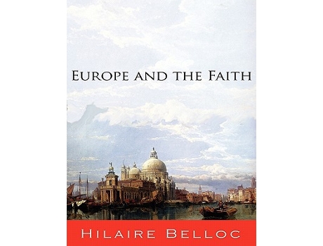 Livro Europe and the Faith de Hilaire Belloc (Inglês)
