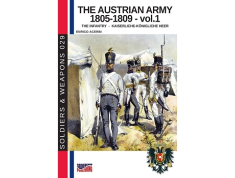Livro The Austrian Army 1805-1809 - Vol. 1 De Enrico Acerbi (inglês)