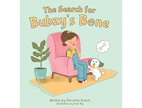 Livro The Search for Bubzys Bone de Christine Schick e Sruti Raj (Inglês - Capa Dura)