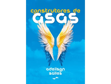 Livro Construtores De Asas Humanizando A Relação De Pais, Professores E Adolescentes De Adeilson S Salles (português Do Brasil)