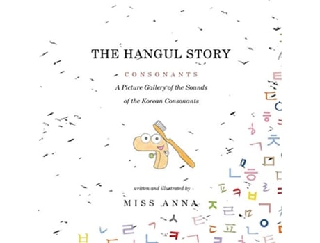 Livro The Hangul Story Consonants and Vowels A Picture Gallery of the Sounds of the Korean Consonants and Vowels de Anna Miss (Inglês)