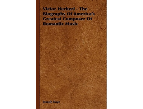 Livro Victor Herbert The Biography Of Americas Greatest Composer Of Romantic Music de Joseph Kaye (Inglês)