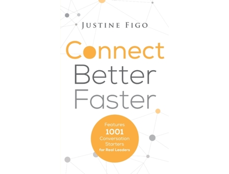 Livro Connect Better Faster: Features 1001 Conversation Starters for Real Leaders Justine Figo (Inglês)