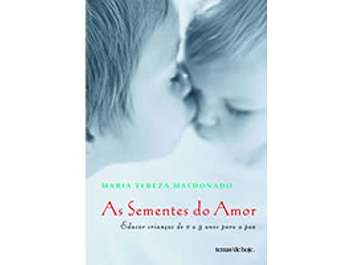Livro Sementes Do Amor Educar Crianças De 0 A 3 Anos Para A Paz de Maria Tereza Maldonado (Português)
