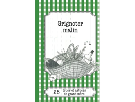 Livro Grignoter malin 25 trucs et astuces de grandmère French Edition de Gaëlle Van Ingelgem (Francês)