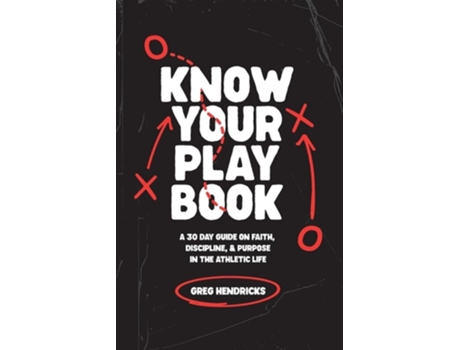 Livro Know Your Playbook A 30 Day Guide on Faith, Discipline, and Purpose in the Athletic Life de Greg Hendricks (Inglês)