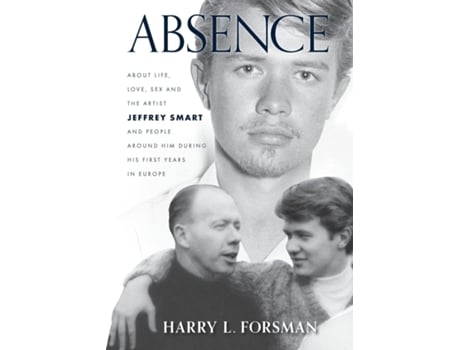 Livro Absence Life With Jeffrey Smart During His First Years In Europe De Harry L Forsman (inglês)