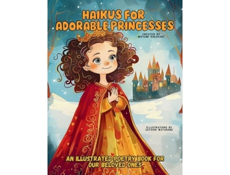 Livro Haikus for Adorable Princesses An Illustrated Poetry Book for Our Beloved Little Ones Ages 3 -10 de Mayumi Nakagaki (Inglês)