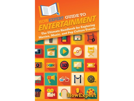 Livro HowExpert Guide to Entertainment The Ultimate Handbook for Exploring Movies, Music, and Pop Culture Trends de HowExpert (Inglês)