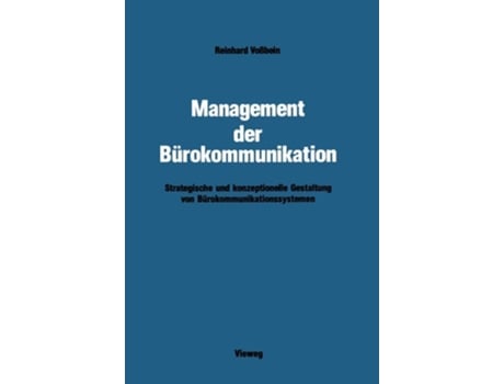 Livro Management der Bürokommunikation : Strategische und konzeptionelle Gestaltung von Bürokommunikationssystemen de Reinhard VoÃŸbein ( Inglês )