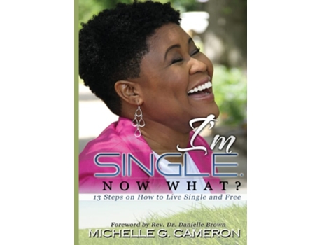 Livro Im Single. Now What? 13 Steps on How to Live Single and Free de Michelle G Cameron (Inglês)