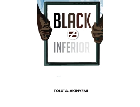 Livro Black Does Not Equal Inferior De Tolu' A Akinyemi (inglês)
