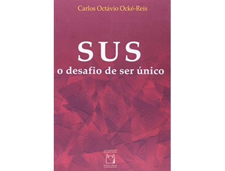 Livro Sus O Desafio De Ser único de Carlos Octávio Ockéreis (Português)