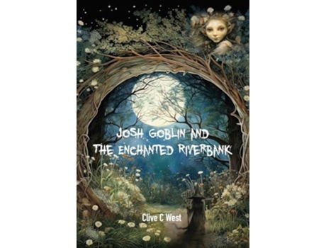 Livro Josh Goblin and The Enchanted Riverbank de Clive C West (Inglês)