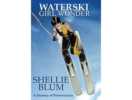 Livro Waterski Girl Wonder A Journey of Perseverance de Shellie Blum (Inglês)