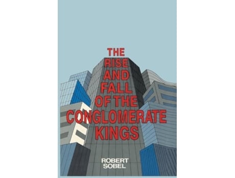 Livro The Rise and Fall of the Conglomerate Kings de Robert Sobel (Inglês)