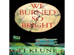 Livro We Burned So Bright de TJ Klune (Inglês)