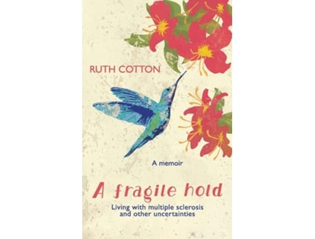 Livro A fragile hold Living with multiple sclerosis and other uncertainties de Ruth Maree Cotton (Inglês)