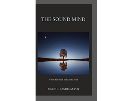 Livro The Sound Mind Where Salvation and Sanity Meet de Jenee Landrum (Inglês)