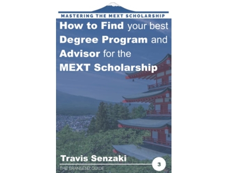 Livro How To Find Your Best Degree Program And Advisor For The Mext Scholarship The Transenz Guide De Travis Senzaki (inglês)