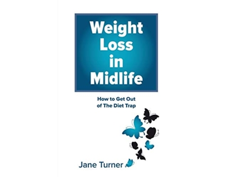 Livro Weight Loss In Midlife How To Get Out Of The Diet Trap De Jane Turner (inglês)