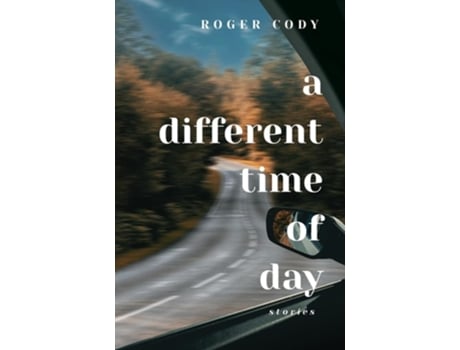 Livro A Different Time of Day Stories de Roger Cody (Inglês)
