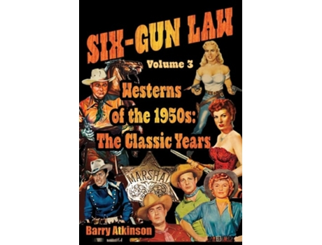 Livro Six-gun Law Westerns Of The 1950s The Classic Years De Barry` Atkinson (inglês)