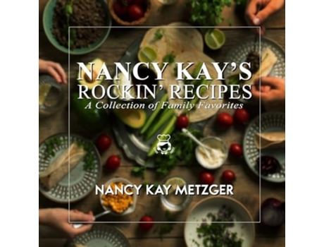 Livro Nancy Kays Rockin Recipes A Collection of Family Favorites de Nancy Kay Metzger (Inglês)