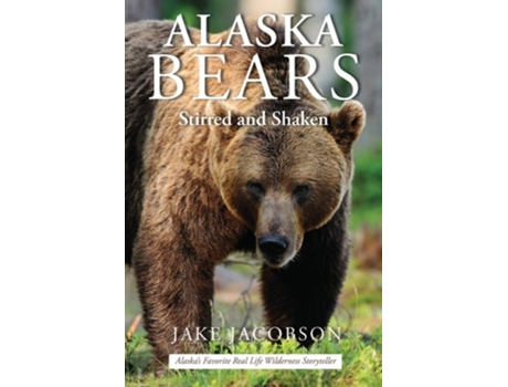 Livro Alaska Bears Shaken And Stirred De Jake Jacobson (inglês)