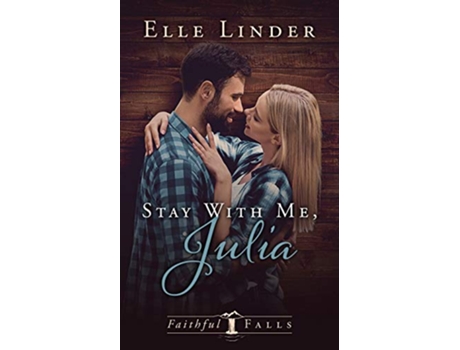 Livro Stay With Me Julia Faithful Falls de Elle Linder (Inglês)