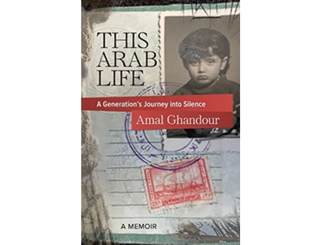 Livro This Arab Life A Generation’s Journey into Silence de Amal Ghandour (Inglês)