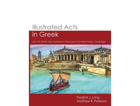 Livro Illustrated Acts In Greek With The Greek New Testament, Produced At Tyndale House, Cambridge De Fredrick J Long E Matthew R Peterson (inglês)
