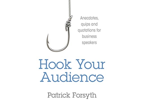 Livro Hook Your Audience Anecdotes Quips and Quotations for Business Speakers de Patrick Forsyth (Inglês)