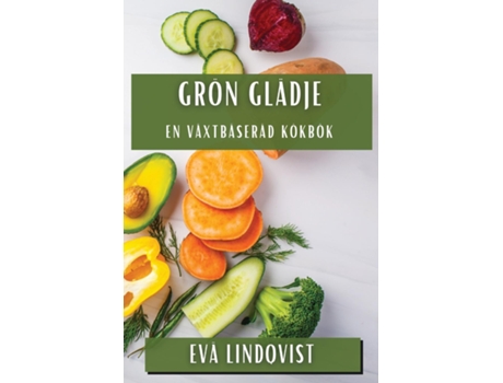 Livro Grön Glädje En Växtbaserad Kokbok de Eva Lindqvist (Inglês)