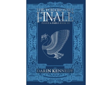 Livro The Tchaikovsky Finale Fugue Amp Fable Book Iii De Darin Kennedy (inglês - Capa Dura)