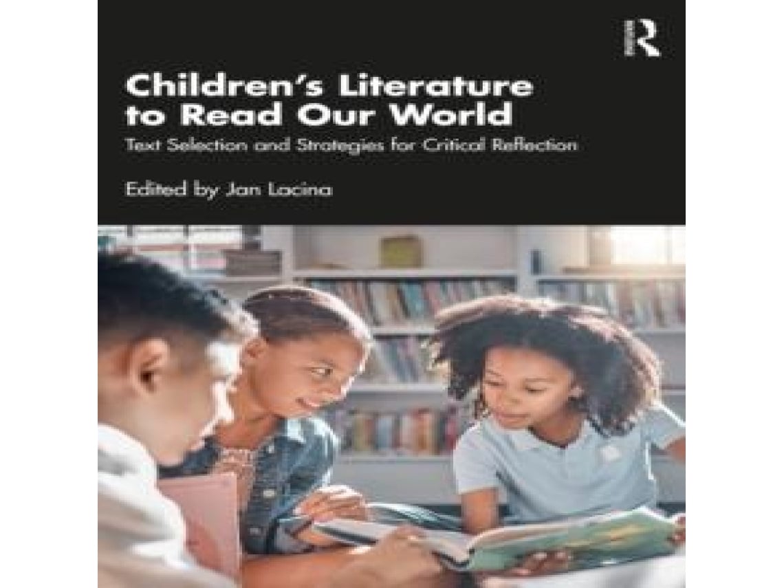 Livro Childrens Literature to Read Our World Text Selection and Strategies for Critical Reflection de Taylor Francis Ltd (Inglês)